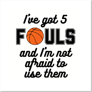 Basketball - I've Got 5 Fouls Posters and Art